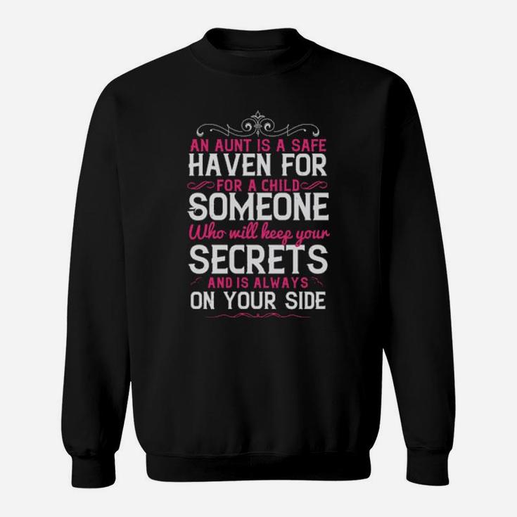 An Aunt Is A Safe Haven For A Child Someone Who Will Keep Your Secrets And Is Always On Your Side Sweatshirt
