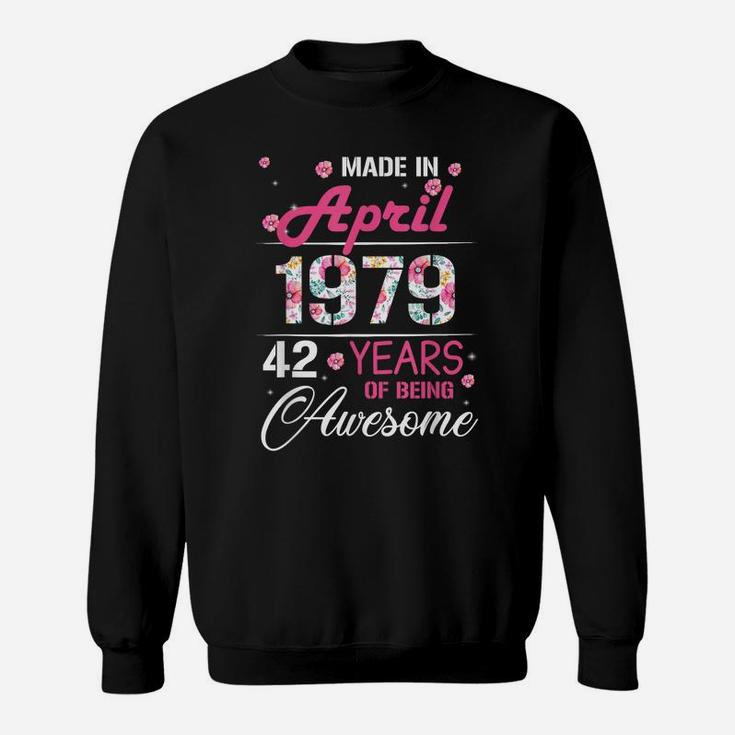 April Girls 1979 Birthday Gift 42 Years Old Made In 1979 Sweatshirt