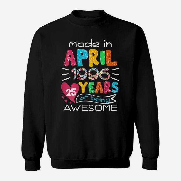 April Girls 1996 25Th Birthday 25 Years Old Made In 1996 Sweatshirt