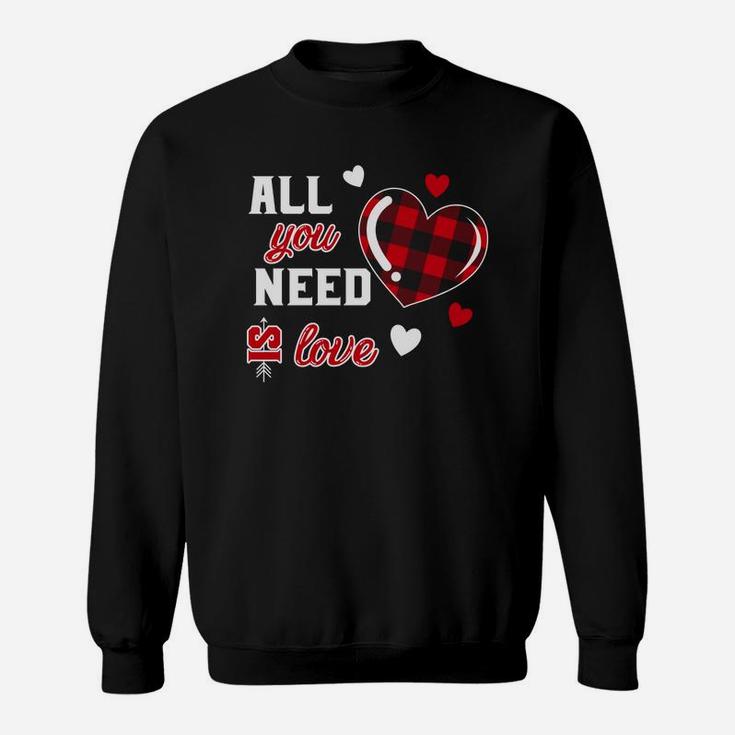 Are You Need Is Love Valentine Gift Happy Valentines Day Sweatshirt