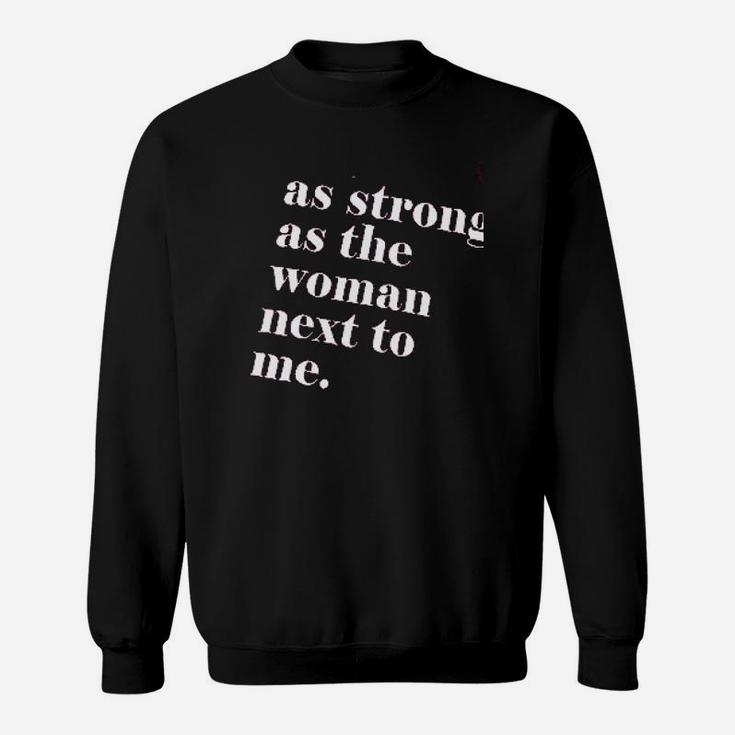 As Strong As The Woman Sweatshirt