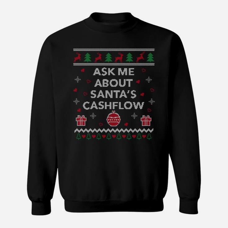 Ask Me About Santas Cash Flow Accountant Gift Ugly Christmas Sweatshirt Sweatshirt