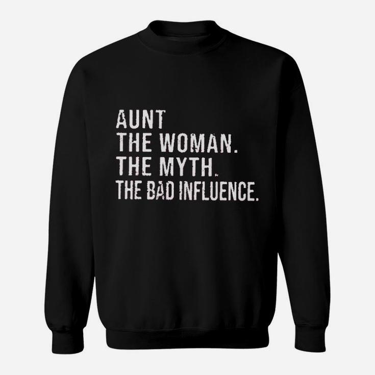 Aunt For Women Aunt The Woman The Myth The Bad Influence Funny Sayings Sweatshirt