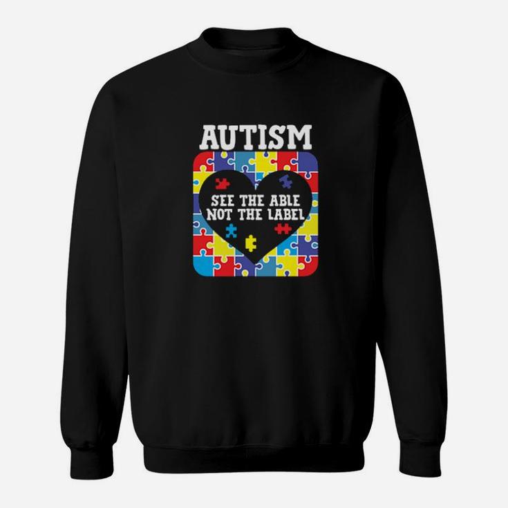 Autism Awareness Month See The Able Not The Label Puzzle Sweatshirt