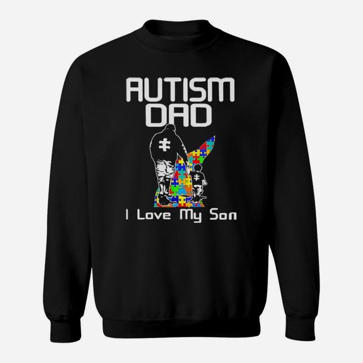 Autism Dad I Love My Son Sweatshirt