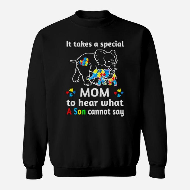 Autism Elephant It Takes A Special Mom To Hear What A Son Cannot Say Sweatshirt
