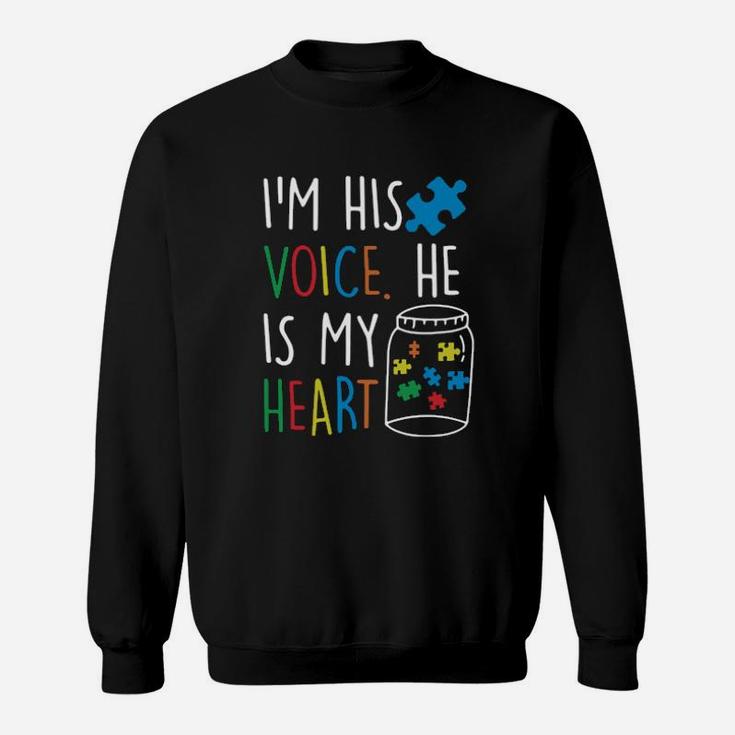 Autism Im His Voice He Is My Heart Sweatshirt