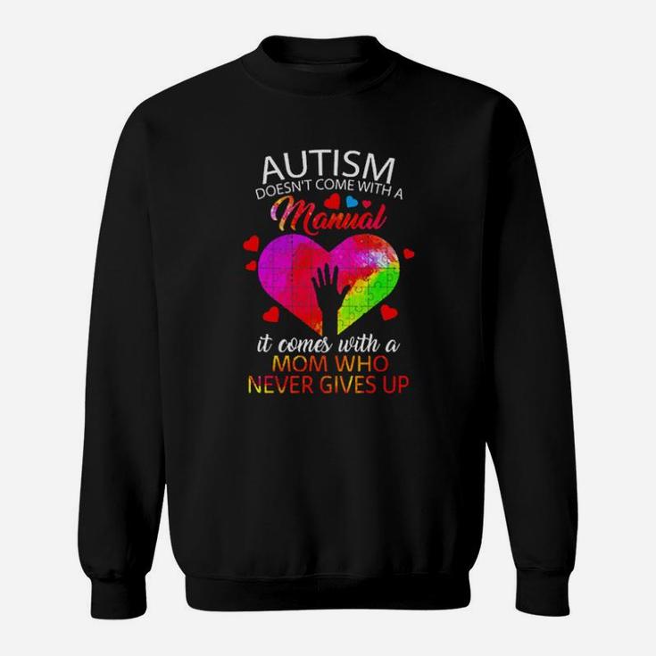 Autism Manual Mom Who Never Gives Up Sweatshirt