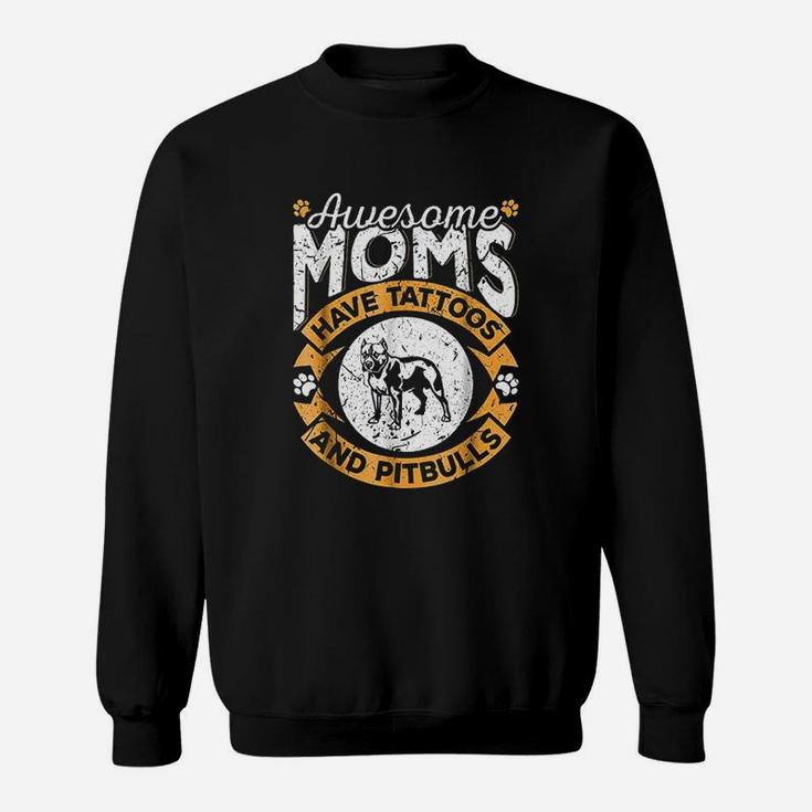 Awesome Moms Have Tattoos And Pitbulls Sweatshirt