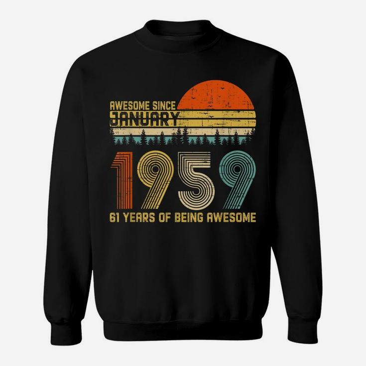 Awesome Since January 1959 61St Birthday Gift 61 Years Old Sweatshirt