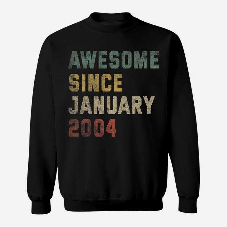 Awesome Since January 2004 17Th Birthday Gift 17 Years Old Sweatshirt