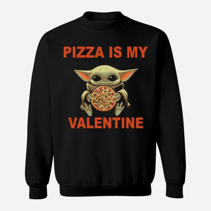 Baby Hug Pizza Is My Valentine Sweatshirt