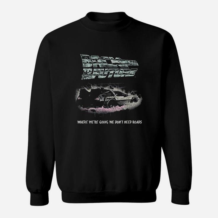 Back To The Future We Dont Need Roads Sweatshirt