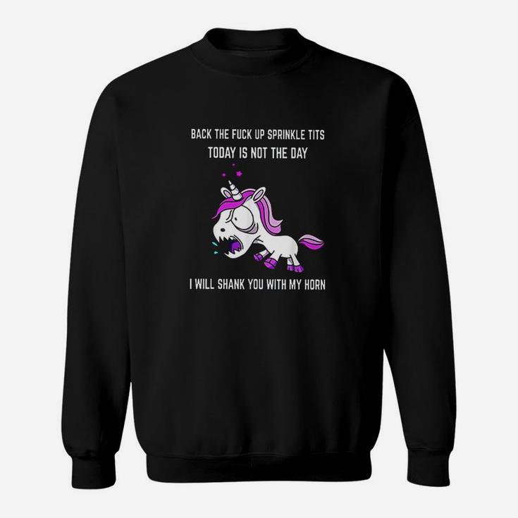 Bacl Up Sprinkle Today Us Not The Day Sweatshirt