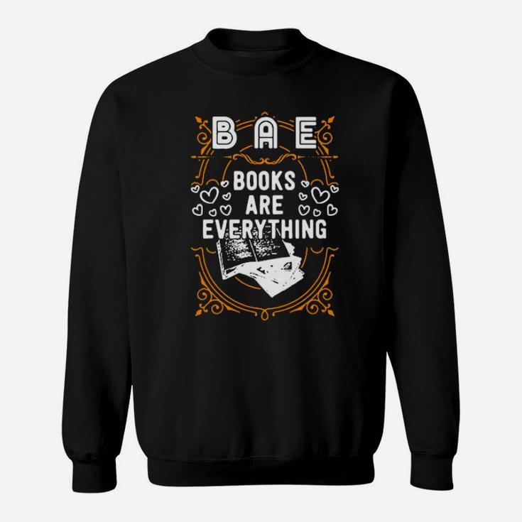 Bae, Books Are Everything Unisex Sweatshirt