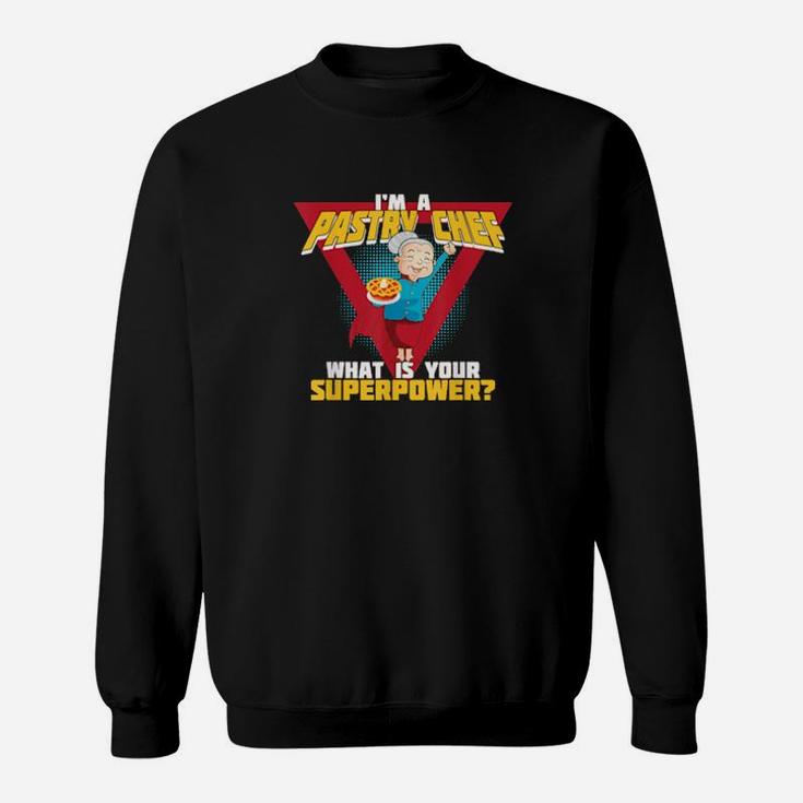 Baking Is My Superpower Idea For Pastry Chef Or Baker Sweatshirt