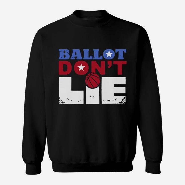 Ballot Dont Lie Sweatshirt