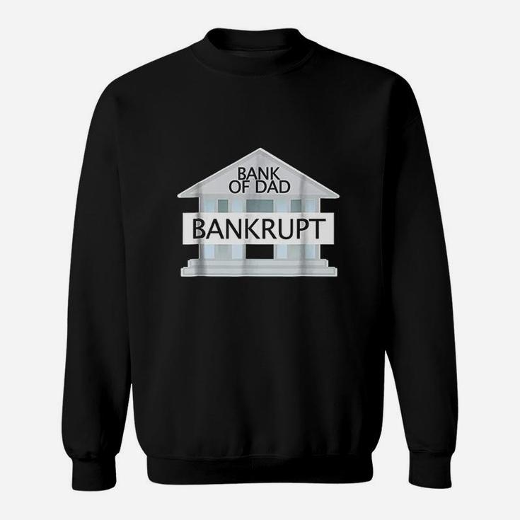 Bank Of Dad Bankrupt Sweatshirt