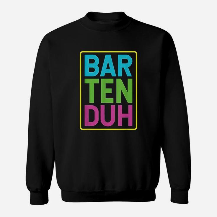 Bar Ten Duh Sweatshirt