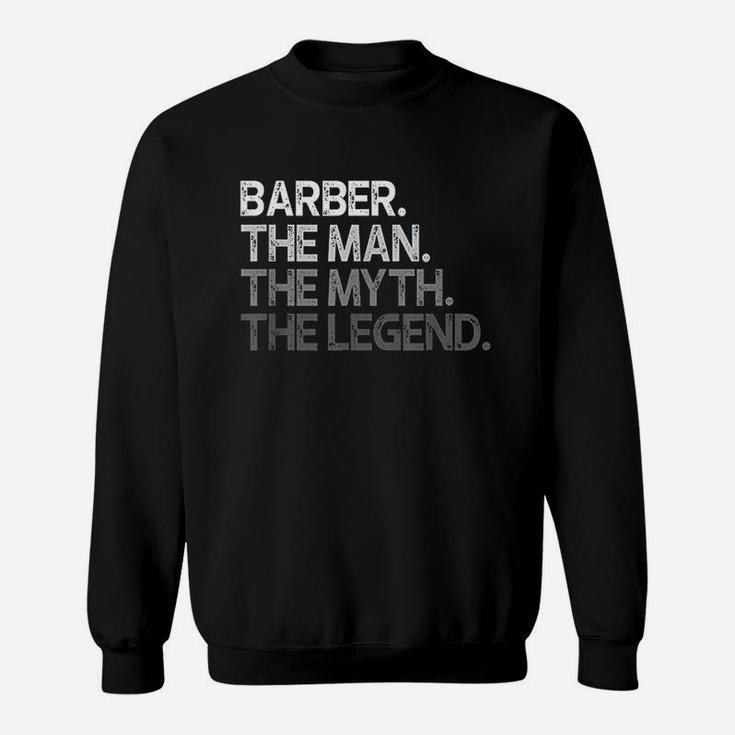 Barber The Man The Myth The Legend Sweatshirt