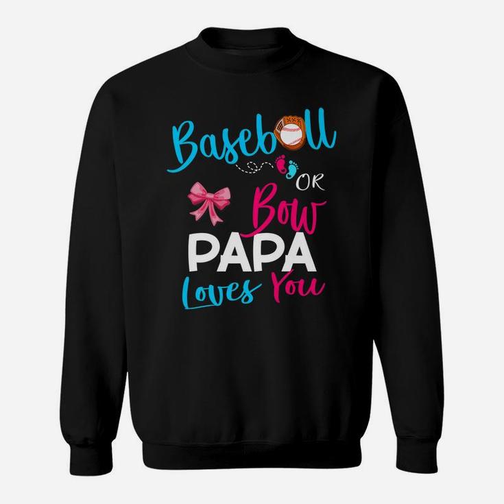 Baseball Gender Reveal Team-Baseball Or Bow Papa Loves You Sweatshirt