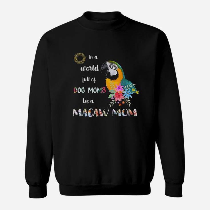 Be A Blue And Gold Macaw Parrot Bird Sweatshirt