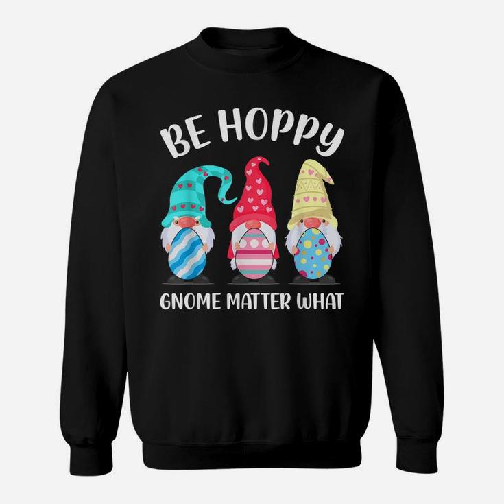 Be Hoppy Gnome Matter What Bunny Easter Egg Hunt Sweatshirt