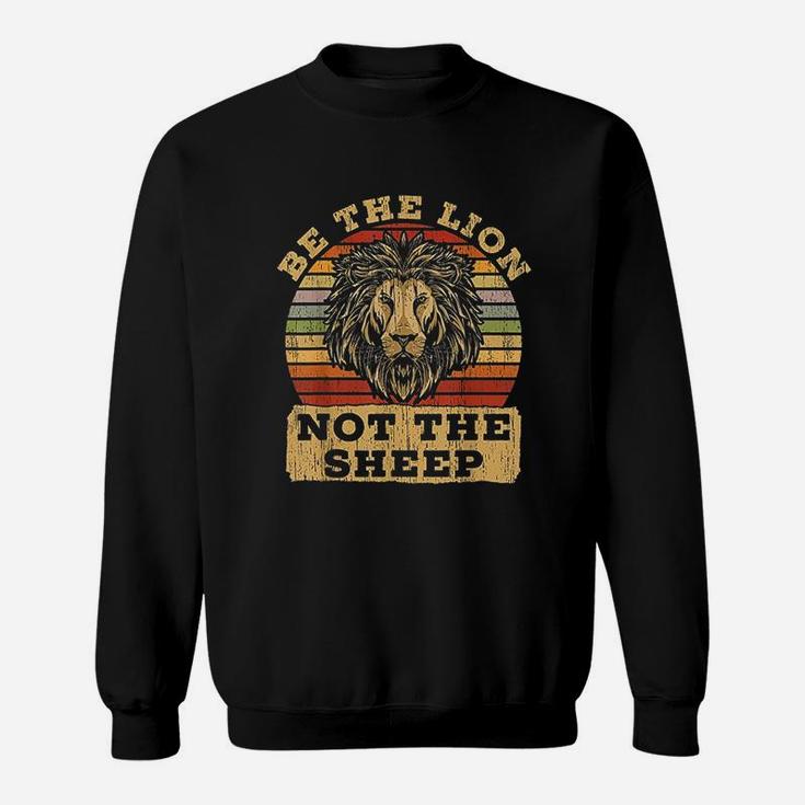Be The Lion Not Sheep Sweatshirt