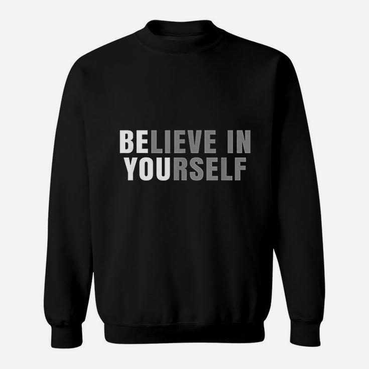 Be You Believe In Yourself Sweatshirt