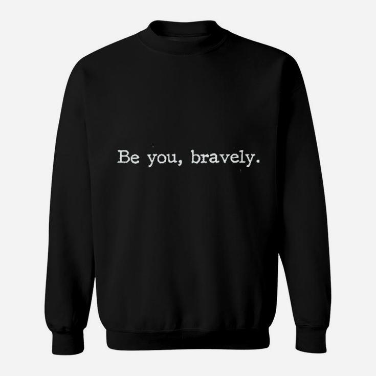 Be You Bravely Sweatshirt