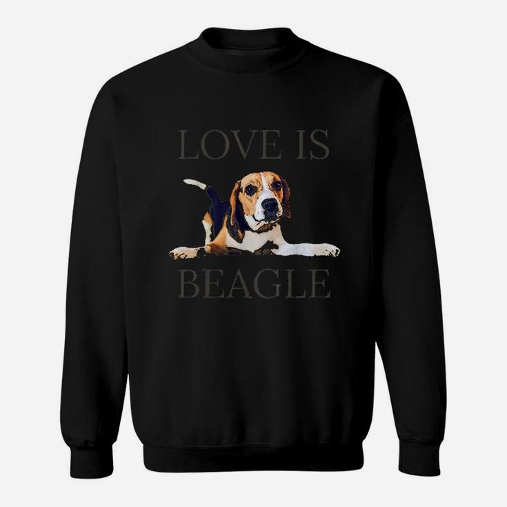 Beagle Women Men Kids Dog Mom Dad Love Is Pet Gift Sweatshirt