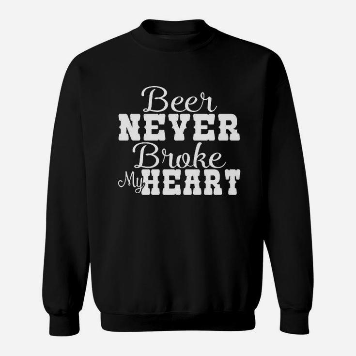 Beer Never Broke My Heart Sweatshirt