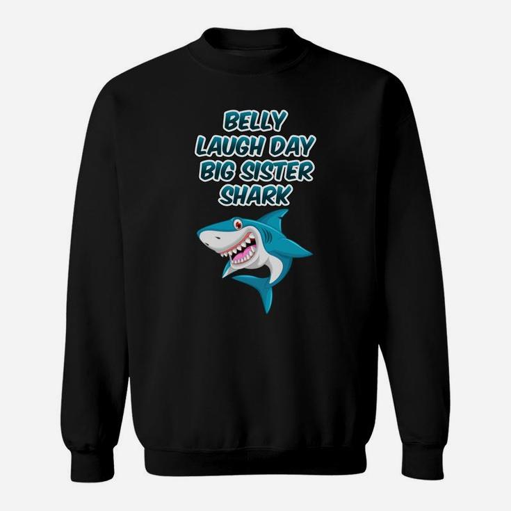 Belly Laugh Day Big Sister Shark January Funny Gifts Sweatshirt