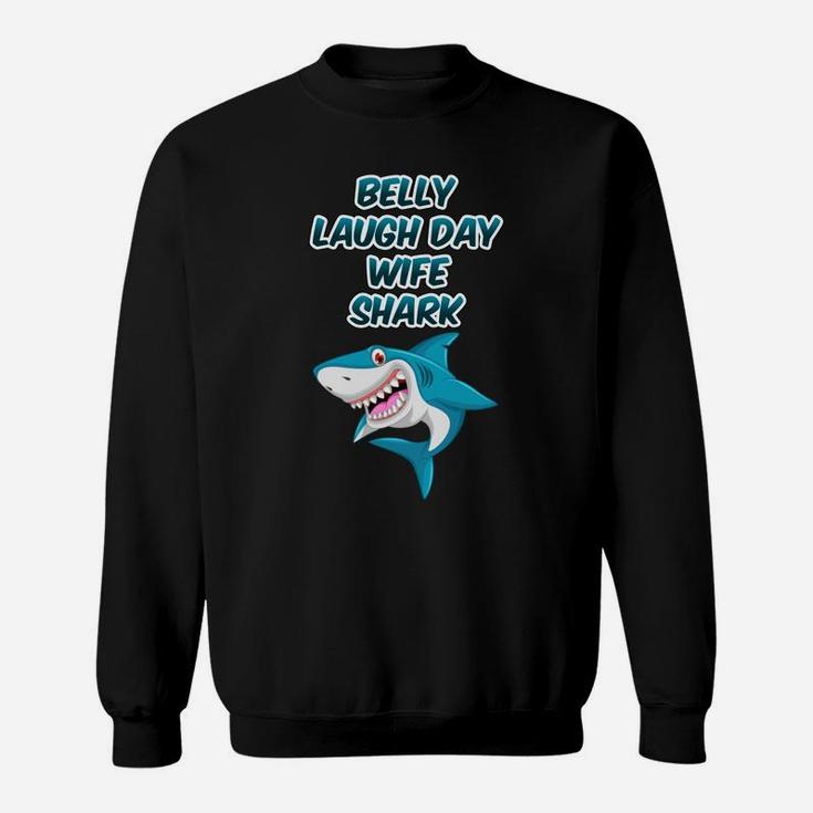 Belly Laugh Day Wife Shark January Funny Gifts Sweatshirt
