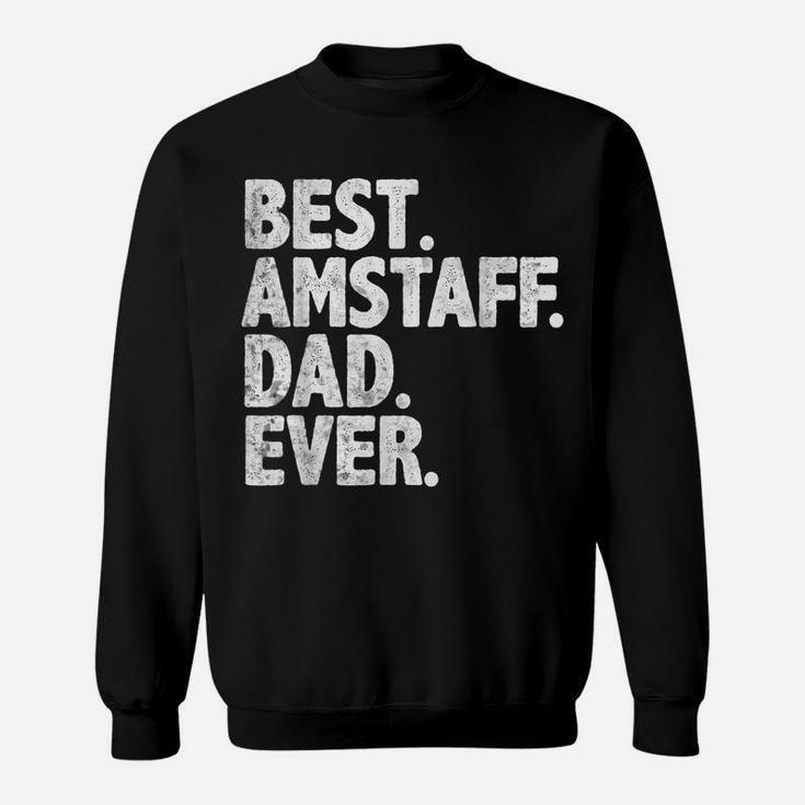 Best Amstaff Dad Ever Funny Dog Owner Daddy Cool Father Gift Sweatshirt