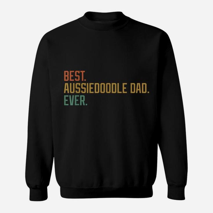 Best Aussiedoodle Dad Ever Dog Breed Father's Day Canine Sweatshirt