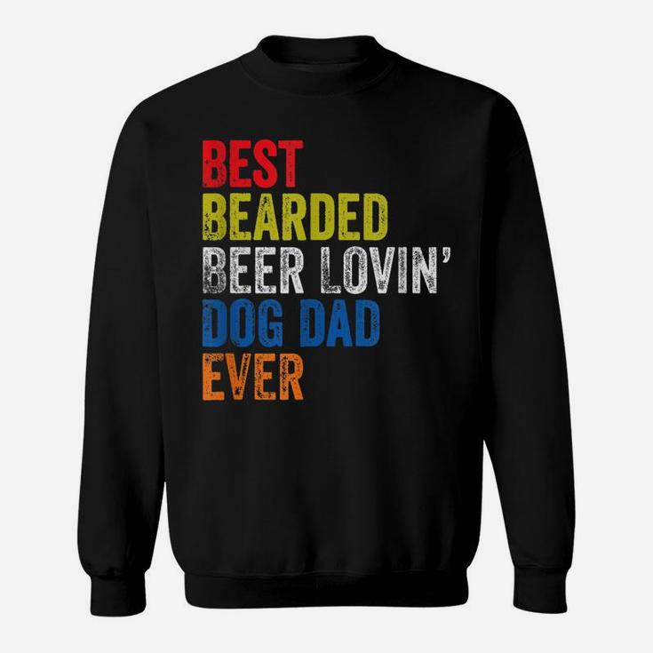 Best Bearded Beer Lovin Dog Dad  Pet Lover Owner Gift Sweatshirt
