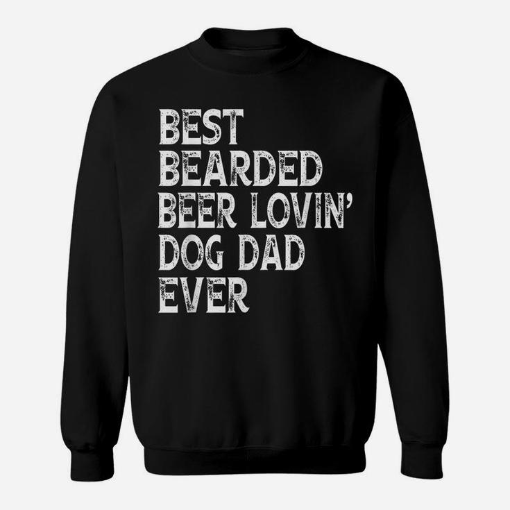 Best Bearded Beer Lovin Dog Dad  Pet Lover Owner Sweatshirt