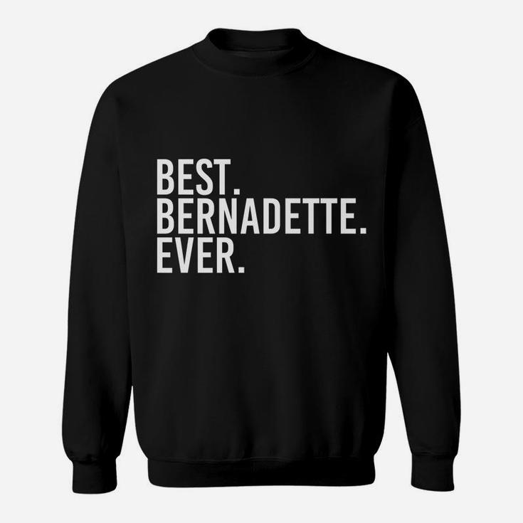 Best Bernadette Ever Gift Name Funny Personalized Women Sweatshirt
