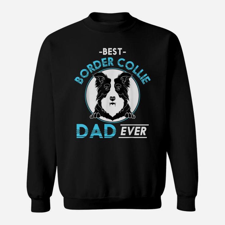 Best Border Collie Dad Ever Dog Owner Cute Dog Border Collie Sweatshirt