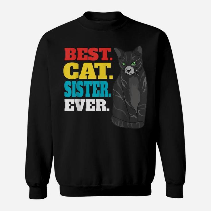 Best Cat Sister Ever Cute Kitty Cat Lovers Best Cat Sister Sweatshirt