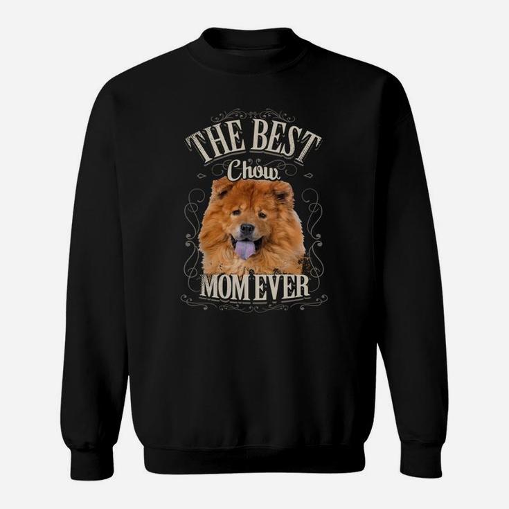 Best Chow Mom Ever Funny Chow Chow Dog Lover Gifts Vintage Sweatshirt