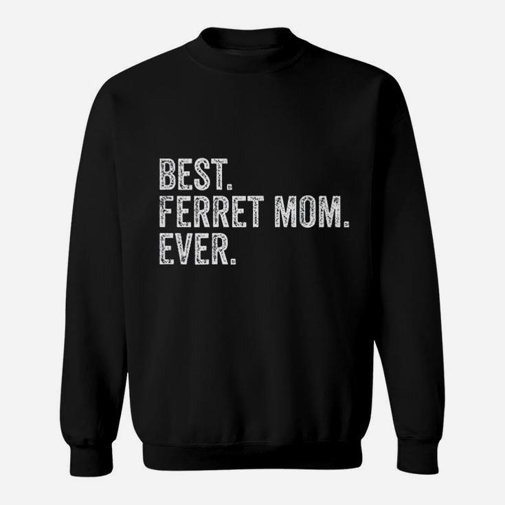 Best Ferret Mom Ever Sweatshirt