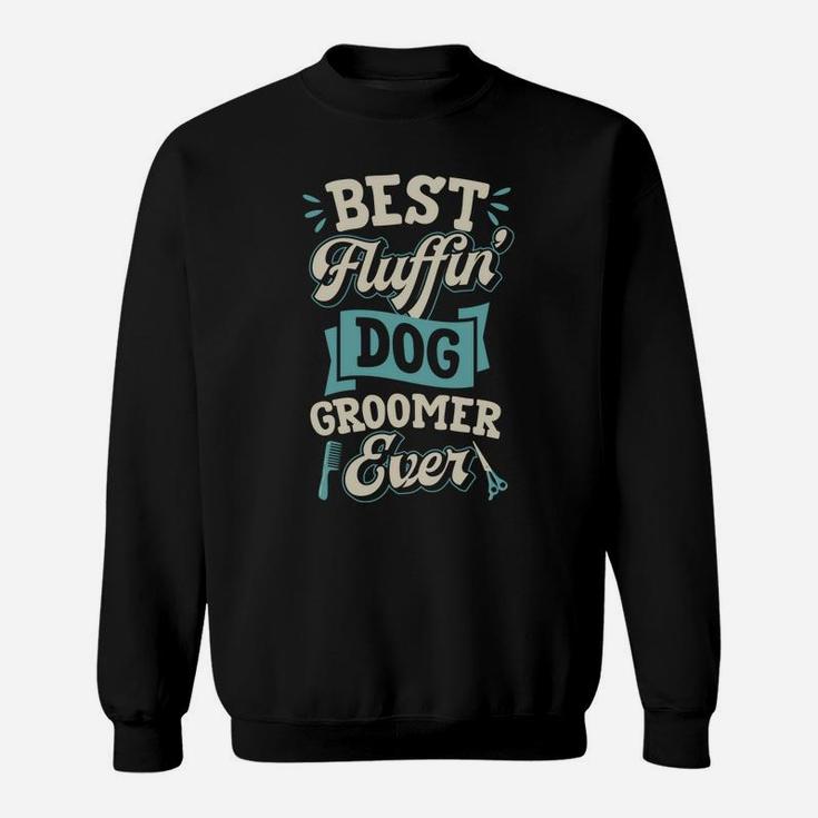 Best Fluffin Dog Groomer Ever Funny Canine Puppy Grooming Sweatshirt