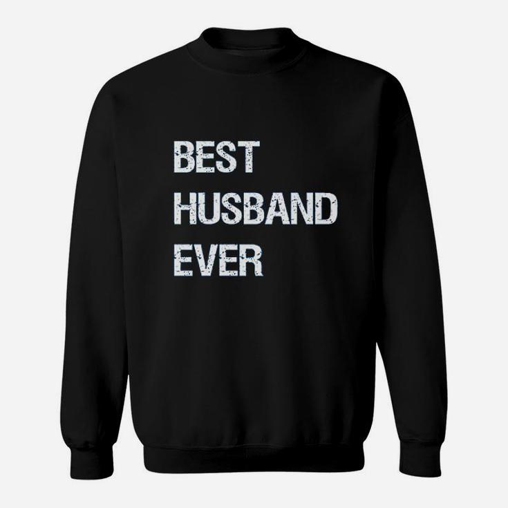 Best Husband Ever For Dad Sweatshirt