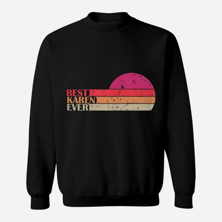 Best Karen Ever Shirt | Funny Name Retro Vintage Women Girls Sweatshirt
