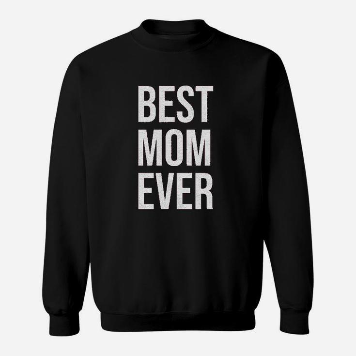 Best Mom Ever Funny Mama Gift Mothers Day Cute Life Saying Sweatshirt
