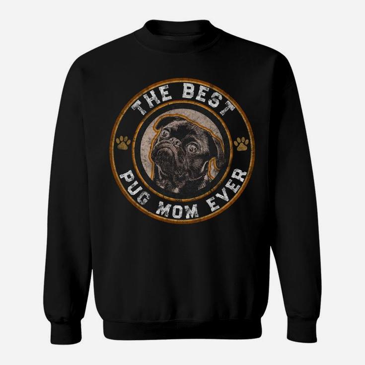 Best Pug Mom Ever Black Pugs Owner Mother Vintage Dog Lover Sweatshirt