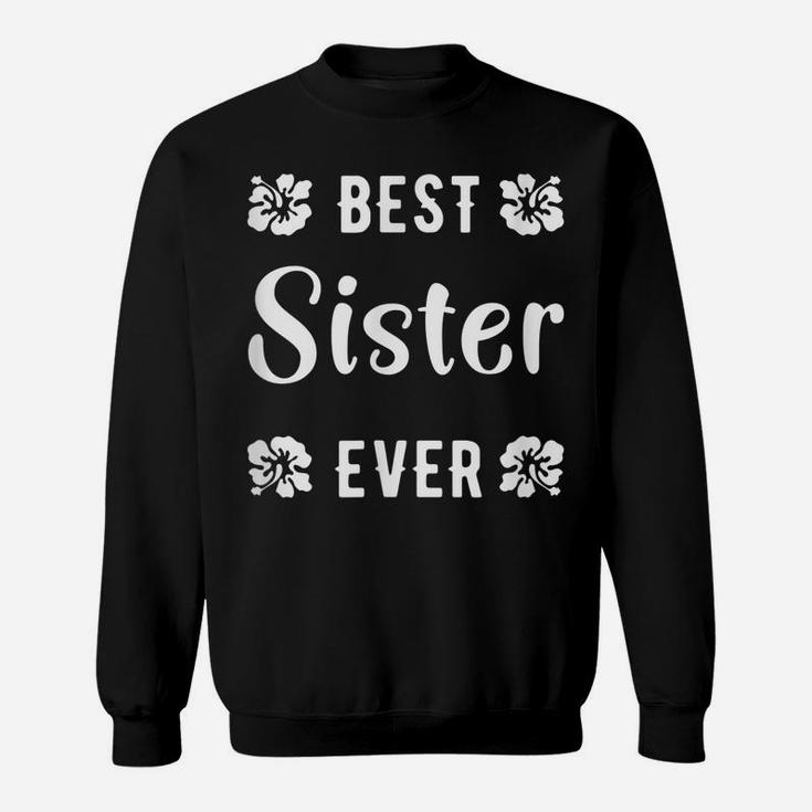 Best Sister Ever Girlfriends Women Siblings Friends Sisters Sweatshirt