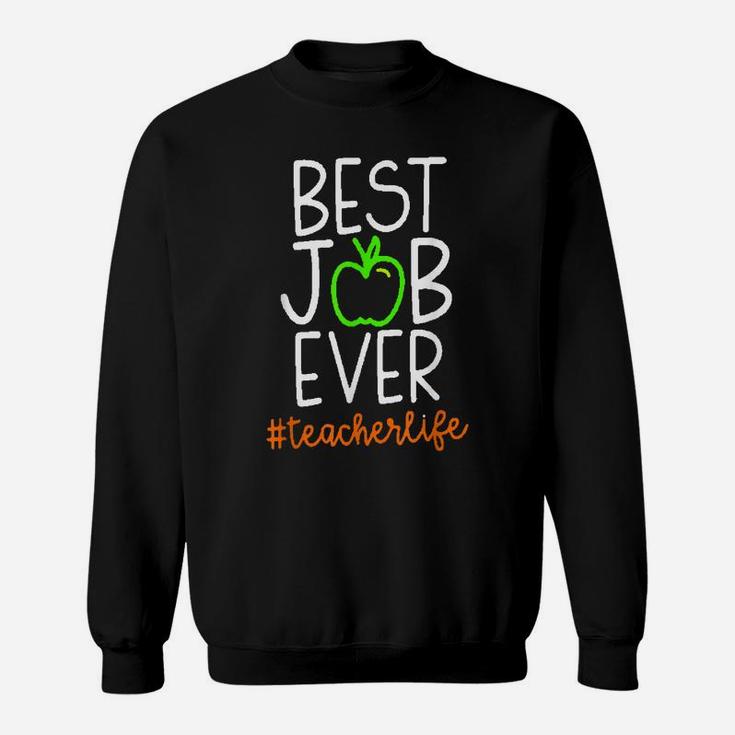 Best Teacher Job Ever Hashtag Teacherlife Gift Sweatshirt